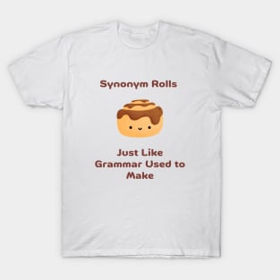 Synonym Rolls Just Like Grammar Used To Make T-Shirt